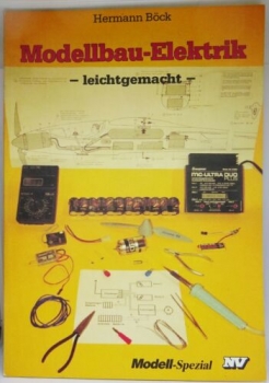 Modellbau-Elektrik - leichtgemacht von Hermann Böck